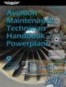 Federal Aviation Administration (Faa), U S Department of Transportation, Aviation Supplies &amp; Academics (Asa) - Aviation Maintenance Technician Handbook--Powerplant (2024)
