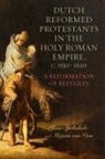 Jesse Spohnholz, Professor Jesse Spohnholz, Dr Mirjam van Veen, Dr. Mirjam van Veen, Mirjam van Veen - Dutch Reformed Protestants in the Holy Roman Empire, c.1550–1620