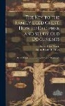 Charles Trice Martin, Emma Elizabeth Thoyts - The key to the Family Deed Chest. How to Decipher and Study old Documents: Being a Guide to the Reading of Ancient Manuscripts