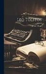 Aylmer Maude - Leo Tolstoy