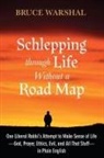 Bruce Warshal - Schlepping Through Life Without a Road Map
