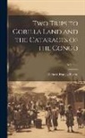 Richard Francis Burton - Two Trips to Gorilla Land and the Cataracts of the Congo; Volume 2