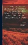 Cesare Guasti, Lapo Mazzei - Ser Lapo Mazzei. Lettere Di Un Notaro a Un Mercante Del Secolo Xiv, Con Altre Lettere E Documenti, Per Cura Di C. Guasti