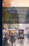 Goupil Gallery London - A Pre-raphaelite Collection: D.g. Rossetti, Ford Madox Brown, Holman Hunt, Burne-jones, Albert Moore, Simeon Solomon, Inchbold, Etc., Etc., [june A