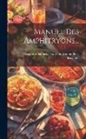 Alexandre Balthazar Laurent Grimod de - Manuel Des Amphitryons