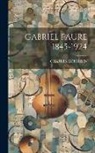 Charles Koechlin - Gabriel Faure 1845-1924