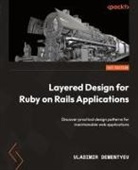 Vladimir Dementyev - Layered Design for Ruby on Rails Applications