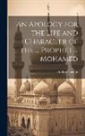 Godfrey Higgins - An Apology for the Life and Character of the ... Prophet ... Mohamed
