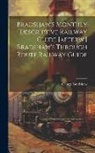 George Bradshaw - Bradshaw's Monthly Descriptive Railway Guide [afterw.] Bradshaw's Through Route Railway Guide