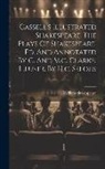 William Shakespeare - Cassell's Illustrated Shakespeare. The Plays Of Shakespeare, Ed. And Annotated By C. And M.c. Clarke, Illustr. By H.c. Selous
