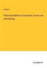 Anonym - Pfälzische Blätter für Geschichte, Poesie und Unterhaltung