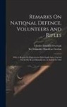 Alexander Hamilton Gordon, Charles Edward Trevelyan - Remarks On National Defence, Volunteers And Rifles: With A Report On Experiments With Small Arms, Carried On At The Royal Manufactory At Enfield In 18