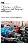 Yihua Hu, Yihua (Reader Hu, Wangjie Lang, Wangjie (University of York Lang, Xiaotian Zhang, Xiaotian (University of York Zhang - AI Techniques in Ev Motor and Inverter Fault Detection and Diagnosis