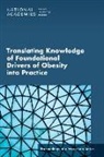 Food And Nutrition Board, Health And Medicine Division, National Academies Of Sciences Engineeri, National Academies of Sciences Engineering and Medicine, Roundtable on Obesity Solutions - Translating Knowledge of Foundational Drivers of Obesity Into Practice