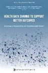 National Academy of Medicine, The Learning Health System Series, Inez Adams, Mahnoor Ahmed, Kristin L Carman, Kristin L. Carman... - Health Data Sharing to Support Better Outcomes