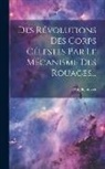 Antide Janvier - Des Révolutions Des Corps Célestes Par Le Mécanisme Des Rouages
