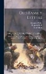 John Adams, Thomas Jefferson, Benjamin Rush - Old Family Letters: Contains Letters of John Adams, All But the First Two Addressed to Dr. Benjamin Rush; One Letter From Samuel Adams, On