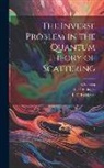 L. D. Faddeev, L. D. Faddeyev, B. Seckler - The Inverse Problem in the Quantum Theory of Scattering