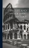 Arthur Weigall - The Life and Times of Marc Antony