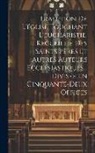 Anonymous - Tradition De L'église Touchant L'eucharistie, Recueillie Des Saints Pères Et Autres Auteurs Ecclésiastiques... Divisée En Cinquante-deux Offices
