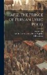 th Cent Hafiz, William Jones, th Cent Selections Divan Hafiz - Hafiz, the Prince of Persian Lyric Poets