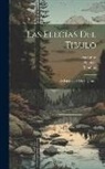 Lygdamus, Sulpicia, Tibullus - Las Elegías Del Tibulo: De Ligdamo Y De Sulpicia