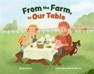 Sarah Rowe, Amanda Morrow - From the Farm, to Our Table
