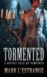 Mark L'Estrange - Tormented: A Gothic Tale of Vampires