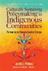 James A. Banks, Teresa L. McCarty, Aprille J Phillips, Aprille J. Phillips, James A Banks, James A. Banks - Culturally Sustaining Policymaking in Indigenous Communities