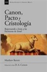 Matthew Barrett - Canon, pacto y cristología