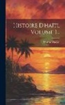 Thomas Madiou - Histoire D'haïti, Volume 1