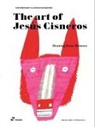 Miguel Ángel Pérez Arteaga - The Art of Jesús Cisneros