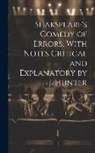 Anonymous - Shakspeare's Comedy of Errors, With Notes Critical and Explanatory by J. Hunter