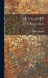 Dicran Arslanian - Le Vilayet D'angora