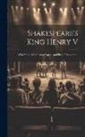Anonymous - Shakespeare's King Henry V: With Notes, Examination Papers, and Plan of Preparation