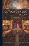 Alexandre Dumas - La Tour De Nesle: Drame En Cinq Actes Et En Neuf Tableaux