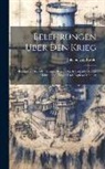 Johann Von Ewald - Belehrungen Über Den Krieg: Besonders Über Den Kleinen Krieg, Durch Beispiele Großer Helden Und Kluger Und Tapferer Männer