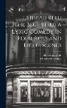 Maurice Maeterlinck, Albert Louis Wolff - L'Oiseau Bleu (The Blue Bird) A Lyric Comedy in Four Acts and Eight Scenes