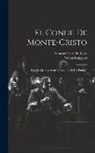 Víctor Balaguer, Francisco Luis De Retes - El Conde De Monte-cristo: Drama En Tres Actos Precedido De Un Prólogo