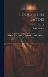 Eugène Benoist - Les Auteurs Latins: Expliqués D'après Une Méthode Nouvelle Par Deux Traductions Françaises, L'une Littérale Et Juxtalinéaire ... L'autre C
