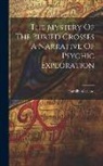 Hamilin Garland - The Mystery Of The Buried Crosses A Narrative Of Psychic Exploration