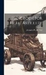 Alexander Brydie Dyer - Handbook for Light Artillery