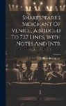 William Shakespeare - Shakespeare's Merchant Of Venice, Abridged To 727 Lines, With Notes And Intr
