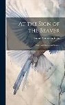 Samuel Mathewson Baylis - At the Sign of the Beaver: Northland Stories and Stanzas