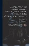 Marcus Aurelius, Meric Casaubon - Marcus Aurelius Antoninus the Roman Emperour, His Meditations Concerning Himselfe: Treating of a Naturall Mans Happinesse, Wherein It Consisteth, and
