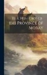 Anonymous - The History of the Province of Moray