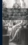 Anonymous - Oscar Wilde A Play Leslie And Sewell Stokes