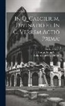 Marcus Tullius Cicero, Herbert Cowie, William Emerton Heitland - In Q. Caecilium, Divinatio et In C. Verrem actio prima