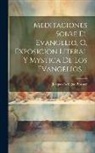Jacques Bénigne Bossuet - Meditaciones Sobre El Evangelio, Ó, Exposicion Literal Y Mystica De Los Evangelios, 1