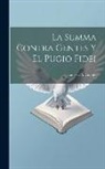 Luis G. a. Getino - La Summa Contra Gentes Y El Pugio Fidei